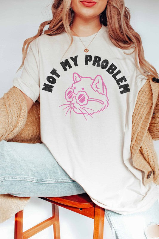 NOT MY PROBLEM GRAPHIC TEE